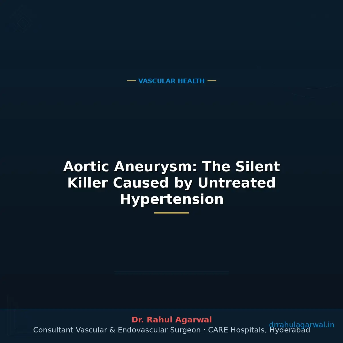 Aortic Aneurysm: The Silent Killer Caused by Untreated Hypertension