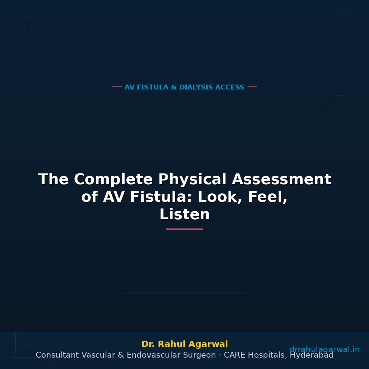 AV fistula physical assessment look feel listen KDOQI clinical guide — Dr Rahul Agarwal