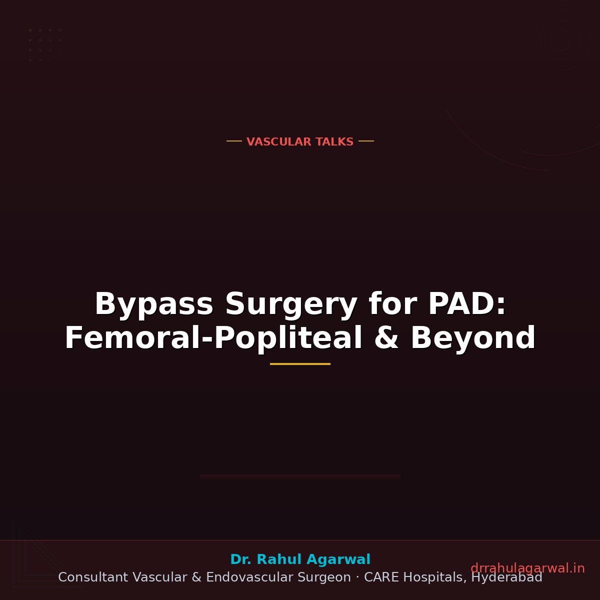 Bypass surgery for PAD femoral popliteal — when needed procedure — Dr Rahul Agarwal Hyderabad