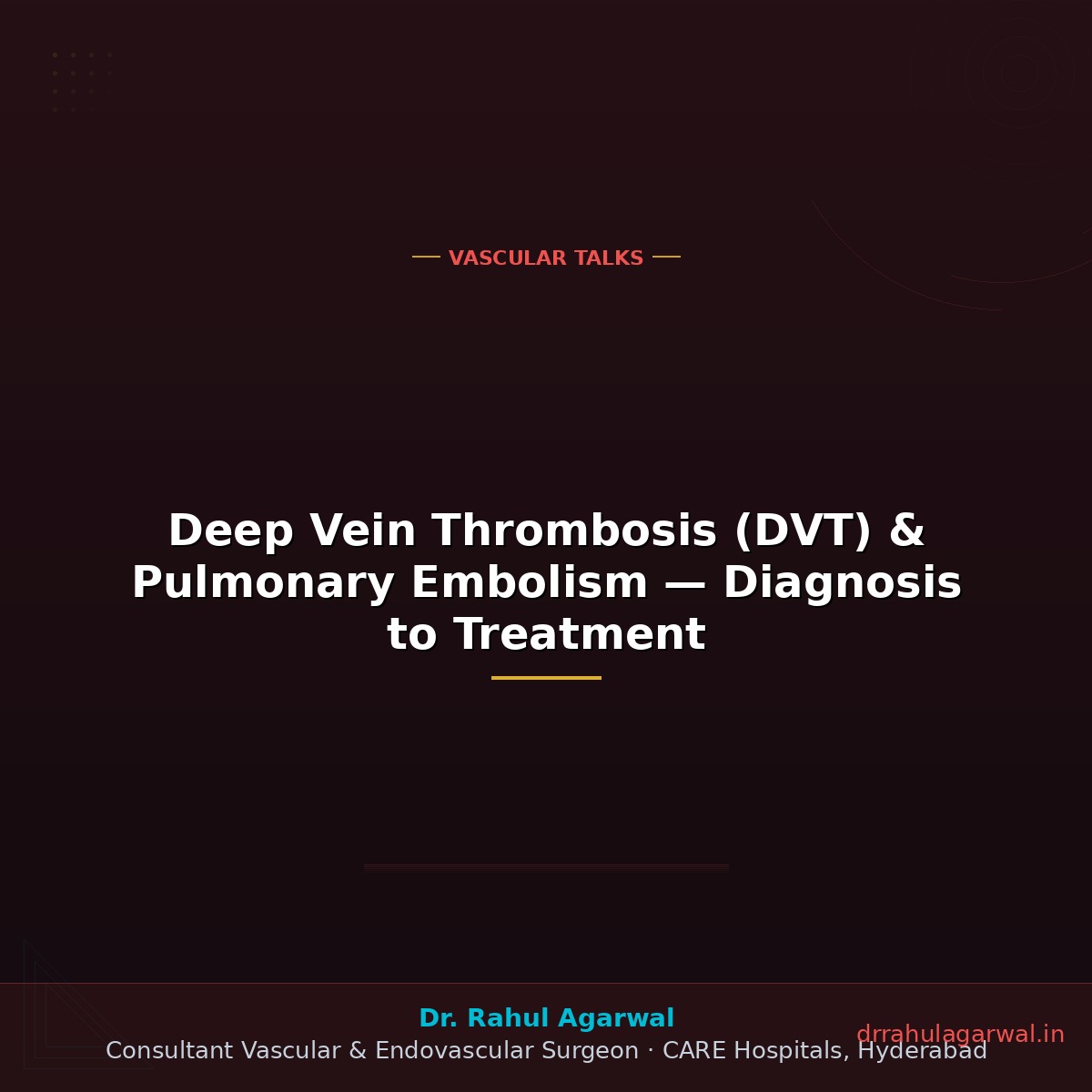 Deep Vein Thrombosis (DVT) & Pulmonary Embolism — Diagnosis to Treatment