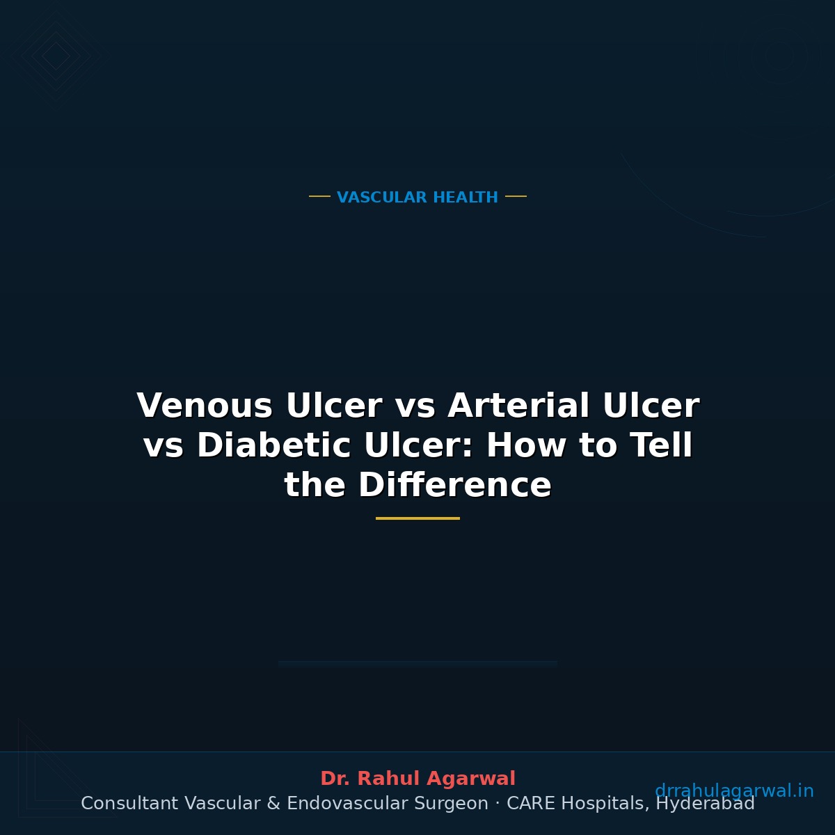 Venous Ulcer vs Arterial Ulcer vs Diabetic Ulcer: How to Tell the Difference